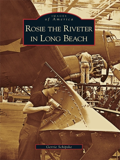 Title details for Rosie the Riveter in Long Beach by Gerrie Schipske - Available